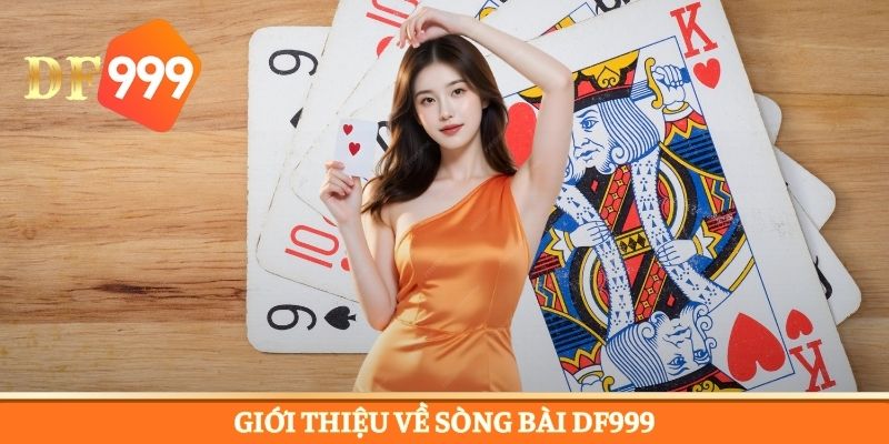 Sơ lược về sòng bài DF999 online cực đỉnh